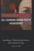 femminicidio: gli uomini sono tutti assassini? (Italian Edition) B0CV427BNW Book Cover