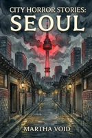 City Horror Stories: Seoul B0GJNPK4TM Book Cover
