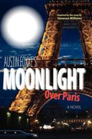 Austin Foxxe's Moonlight Over Paris 061533489X Book Cover