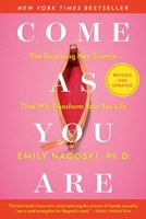 Come as You Are: The Surprising New Science that Will Transform Your Sex Life 1982165316 Book Cover