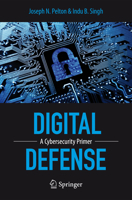 Digital Defense: A Cybersecurity Primer 3319199528 Book Cover