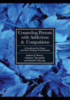 Counseling Persons With Addictions and Compulsions: A Handbook for Clergy and Other Helping Professionals 0829817050 Book Cover
