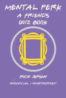Mental Perk: A Friends Quiz Book 1717700454 Book Cover