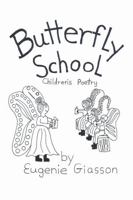 Butterfly School: Children's Poetry 1483488152 Book Cover