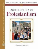 Encyclopedia of Protestantism 0816054568 Book Cover