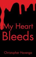 My Heart Bleeds 1482862131 Book Cover