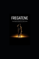 FREGATENE Come Rialzarti Dopo Che Ti Ha Lasciata: Il Giorno in cui il Mondo si è Fermato (ma il tuo Cuore ha Continuato a Battere) B0GMP4X1BP Book Cover