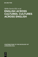 English Across Cultures: Cultures Across English : A Reader in Cross Cultural Communication (Contributions to the Sociology of Language) 3110118114 Book Cover