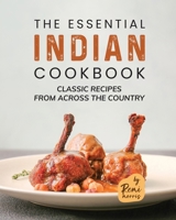 The Essential Indian Cookbook: Classic Recipes from Across the Country B0C9SNQDLZ Book Cover