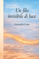 Un Filo Invisibile di Luce: Poesie di Leonarda Costa (Italian Edition) B0GWS2VG92 Book Cover