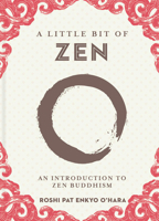 A Little Bit of Zen: An Introduction to Zen Buddhism 145494059X Book Cover