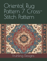Oriental Rug Pattern 7 Cross-Stitch Pattern B0DYD1FNF8 Book Cover