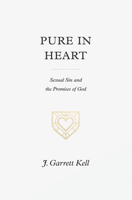 Pure in Heart: Sexual Sin and the Promises of God 1433574896 Book Cover