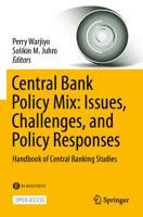 Central Bank Policy Mix: Issues, Challenges, and Policy Responses: Handbook of Central Banking Studies 9811668299 Book Cover