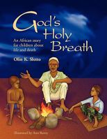 God's Holy Breath: An African story for children about life and death 1441505768 Book Cover