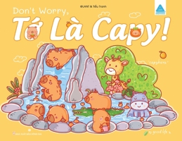Don't Worry, T? Là Capy (Vietnamese Edition) 6044216969 Book Cover