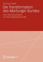 Die Transformation Des Marburger Bundes: Vom Berufsverband Zur Berufsgewerkschaft 3531195735 Book Cover