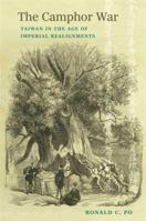 The Camphor War: Taiwan in the Age of Imperial Realignments 0231223994 Book Cover