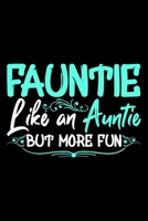 Fauntie Like An Auntie But More Fun: Funny aunt gifts from niece, gifts for aunts funny, aunt gifts for birthday 6x9 Journal Gift Notebook with 125 Lined Pages 1710174242 Book Cover