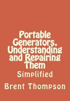 Portable Generators, Understanding and Repairing Them 150070783X Book Cover