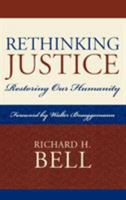 Rethinking Justice: Restoring Our Humanity 0739122282 Book Cover