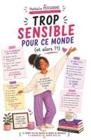 Trop sensible pour ce monde (et alors ?!): Petit guide de survie pour hypersensibles en milieu hostile (Guides de Survie Drôles & Sans Filtre by Nathalie PERSONNE) (French Edition) B0F7QMXVJT Book Cover
