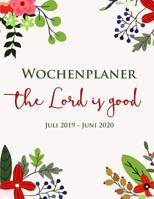 Wochenplaner - Gott Ist Gut - Juli 2019 - Juni 2020: 12 Monate Agenda Kalender f�r Christen 1095731408 Book Cover