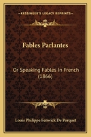 Fables Parlantes: Or Speaking Fables In French 1166027600 Book Cover