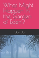 What Might Happen in the Garden of Eden? B0F59G1SDD Book Cover