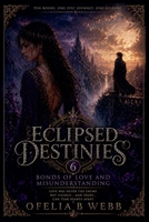 Eclipsed Destinies: Bonds of Love and Misunderstanding 1991379161 Book Cover