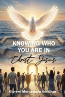 Knowing Who You Are in Christ Jesus B0GZLH6MWM Book Cover