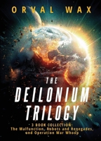 The Deilonium Trilogy: 3 Book Collection: The Malfunction, Robots and Renegades, and Operation War Whoop 1960283200 Book Cover
