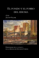 El Fondo Y El Forro del Idioma: Periodismo de la Lengua En La Prensa de Estados Unidos 1716828228 Book Cover