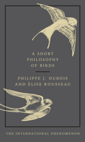 A Short Philosophy of Birds 006294567X Book Cover