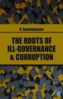 The Roots of Ill-Governance and Corruption 9351500594 Book Cover
