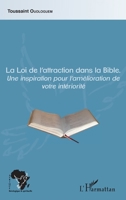 La Loi de l'attraction dans la Bible: Une inspiration pour l'amélioration de votre intériorité (Afrique Théologique & Spirituelle) (French Edition) 2343172927 Book Cover