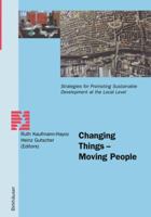 Changing Things Moving People: Strategies for Promoting Sustainable Development at the Local Level 3764362529 Book Cover