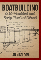Boatbuilding: Cold-moulded and Strip-Planked Wood 1445651661 Book Cover