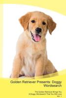 Golden Retriever Presents: Doggy Wordsearch The Golden Retriever Brings You A Doggy Wordsearch That You Will Love Vol. 1 1526990172 Book Cover