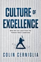Culture of Excellence: What We Can Learn From The Yankees About Leadership 0578710374 Book Cover