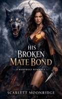His Broken Mate Bond B0GGJPPRTZ Book Cover
