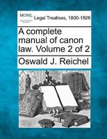 A Complete Manual of Canon Law; Volume II 1017917272 Book Cover