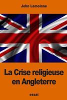 La Crise religieuse en Angleterre 1541085124 Book Cover