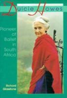 Dulcie Howes: Pioneer of Ballet in South Africa 0798136510 Book Cover