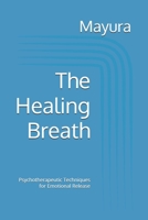 The Healing Breath: Psychotherapeutic Techniques for Emotional Release B0FT1LMHTG Book Cover