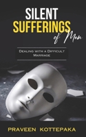Silent Sufferings of Men: Dealing with a Difficult Marriage 9334168323 Book Cover