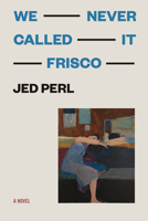 We Never Called It Frisco 1566897645 Book Cover