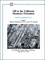 Oil in the California Monterey Formation: Los Angeles to Santa Maria, California July 20-24, 1989 (Field Trip Guidebook) 0875906001 Book Cover