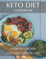 Keto Diet Cookbook: Effortless Recipes For Quick Weight Loss B08X6DXQ4V Book Cover