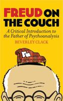 Freud on the Couch: A Critical Introduction to the Father of Psychoanalysis 1780742622 Book Cover